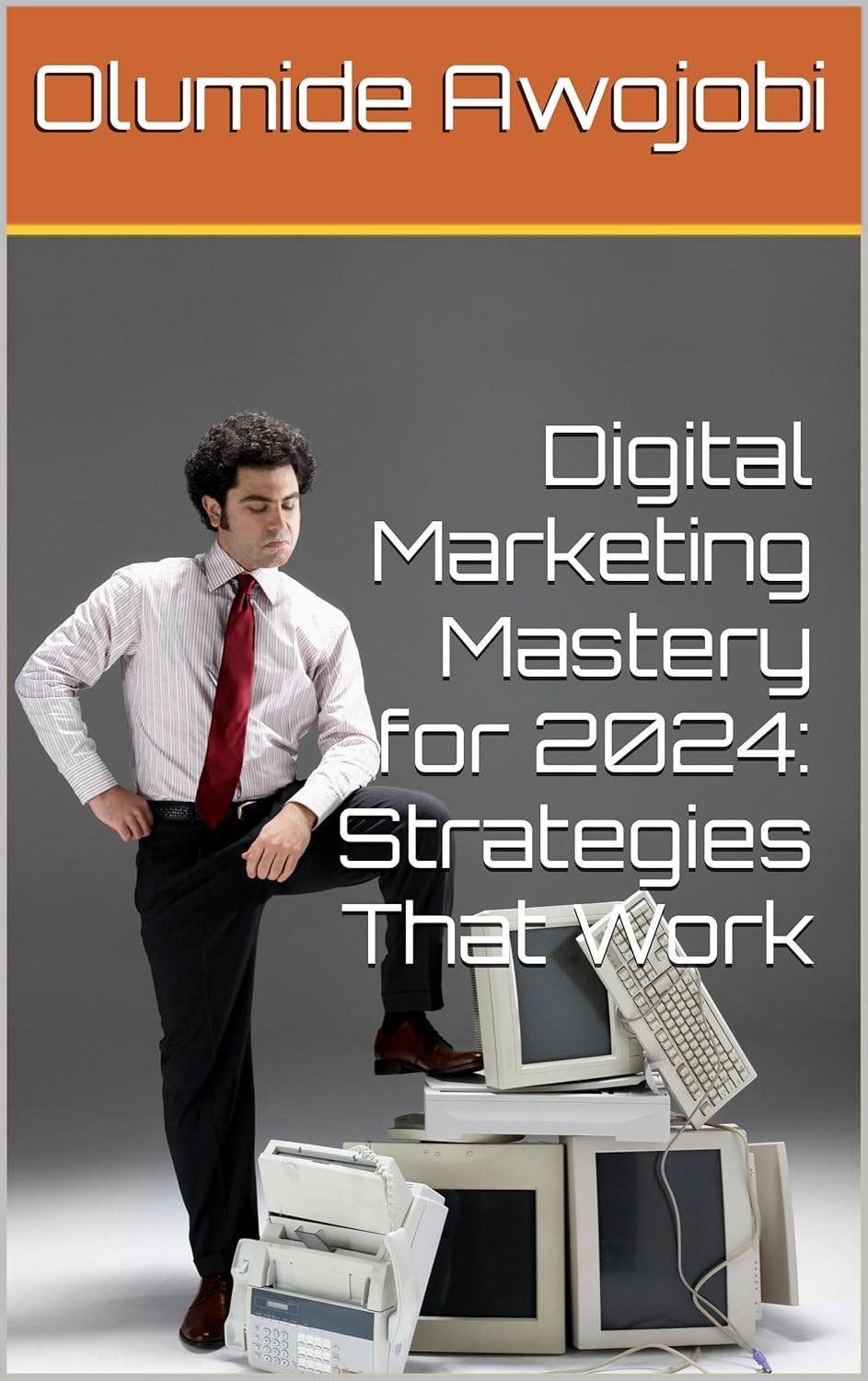 Digital Marketing Mastery for 2024: Strategies That Work