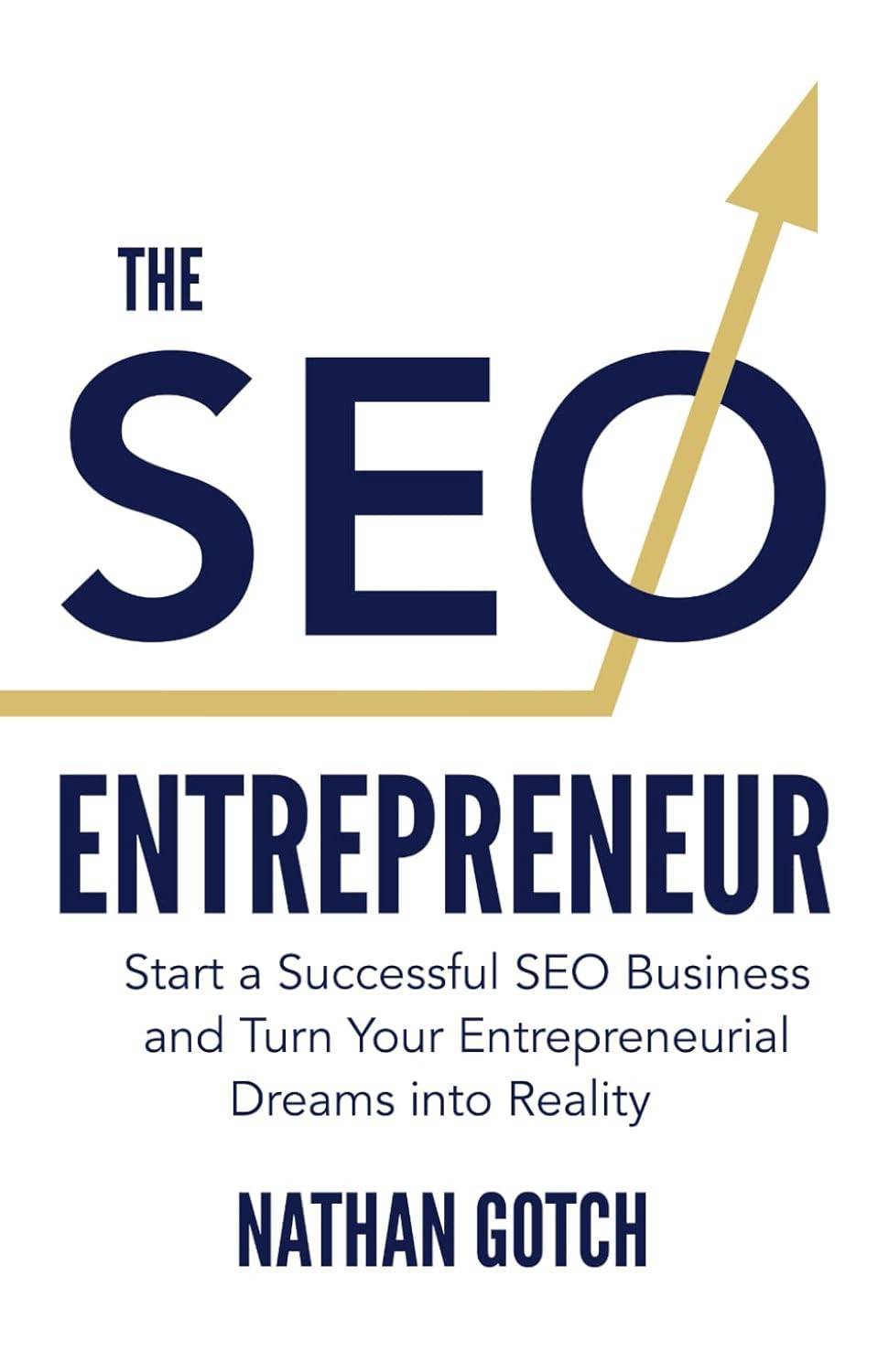 Book cover: The SEO Entrepreneur: Start a Successful SEO Business and Turn Your Entrepreneurial Dreams Into Reality